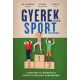 Gyereklélek sportcipőben - Fiatalkori és utánpótlás sportpszichológia mindenkinek